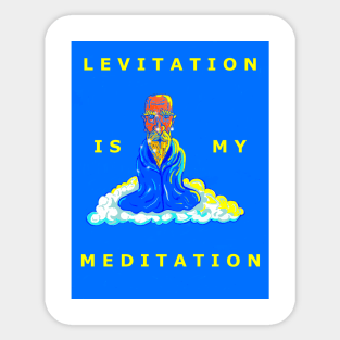 Levitation is my Meditation Sticker